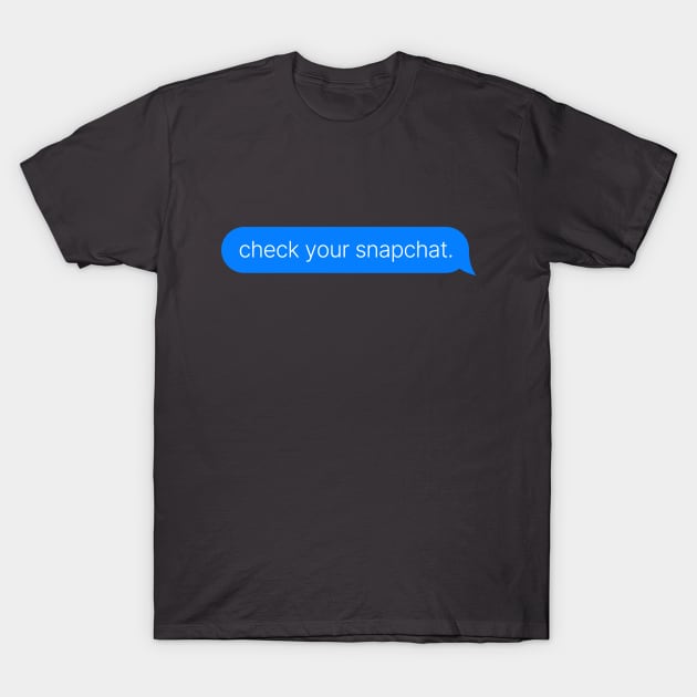 Check your snapchat T-Shirt by BoundlessWorks